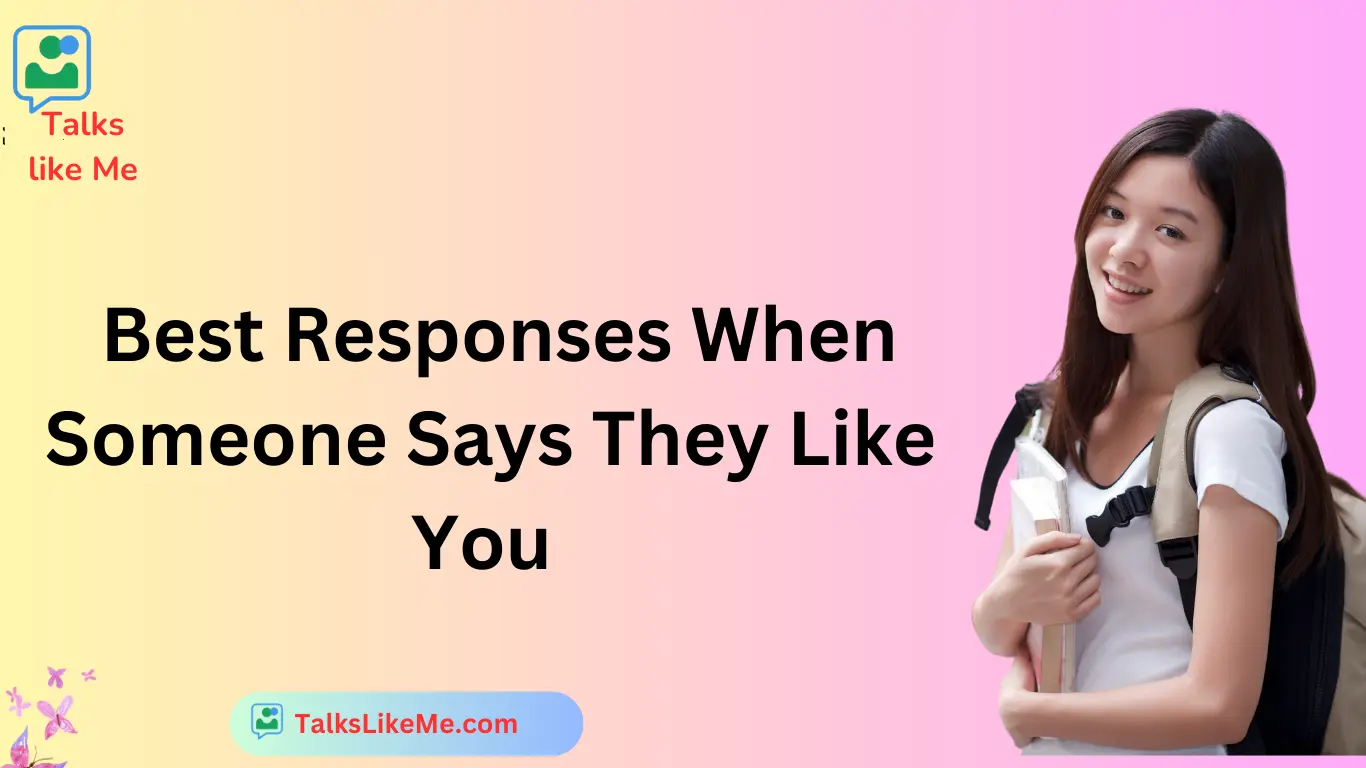 Best Responses When Someone Says They Like You