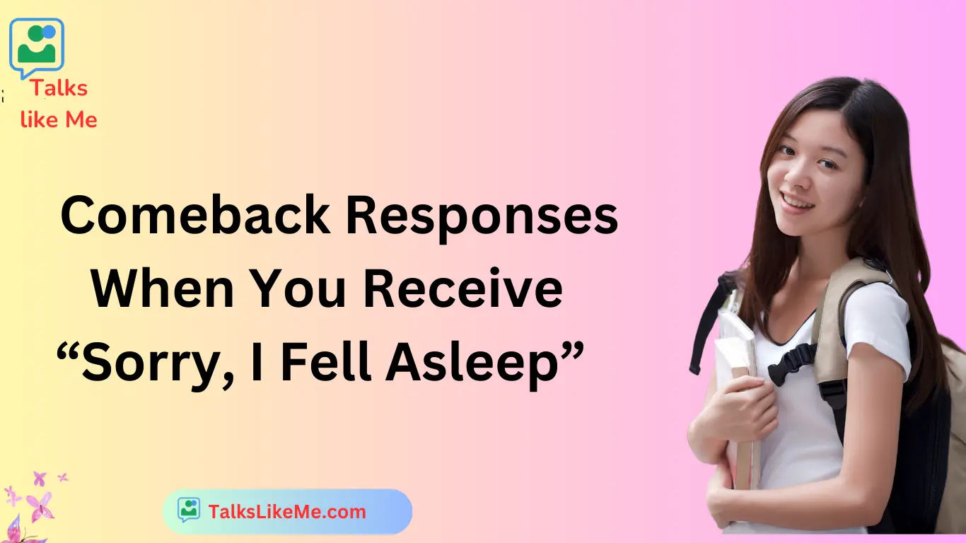 Comeback Responses When You Receive “Sorry, I Fell Asleep”