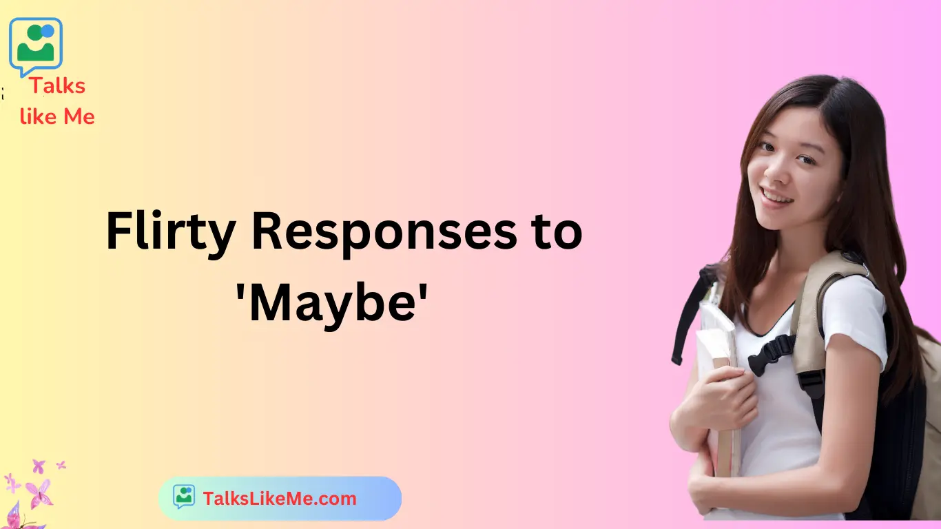 Flirty Responses to 'Maybe'"