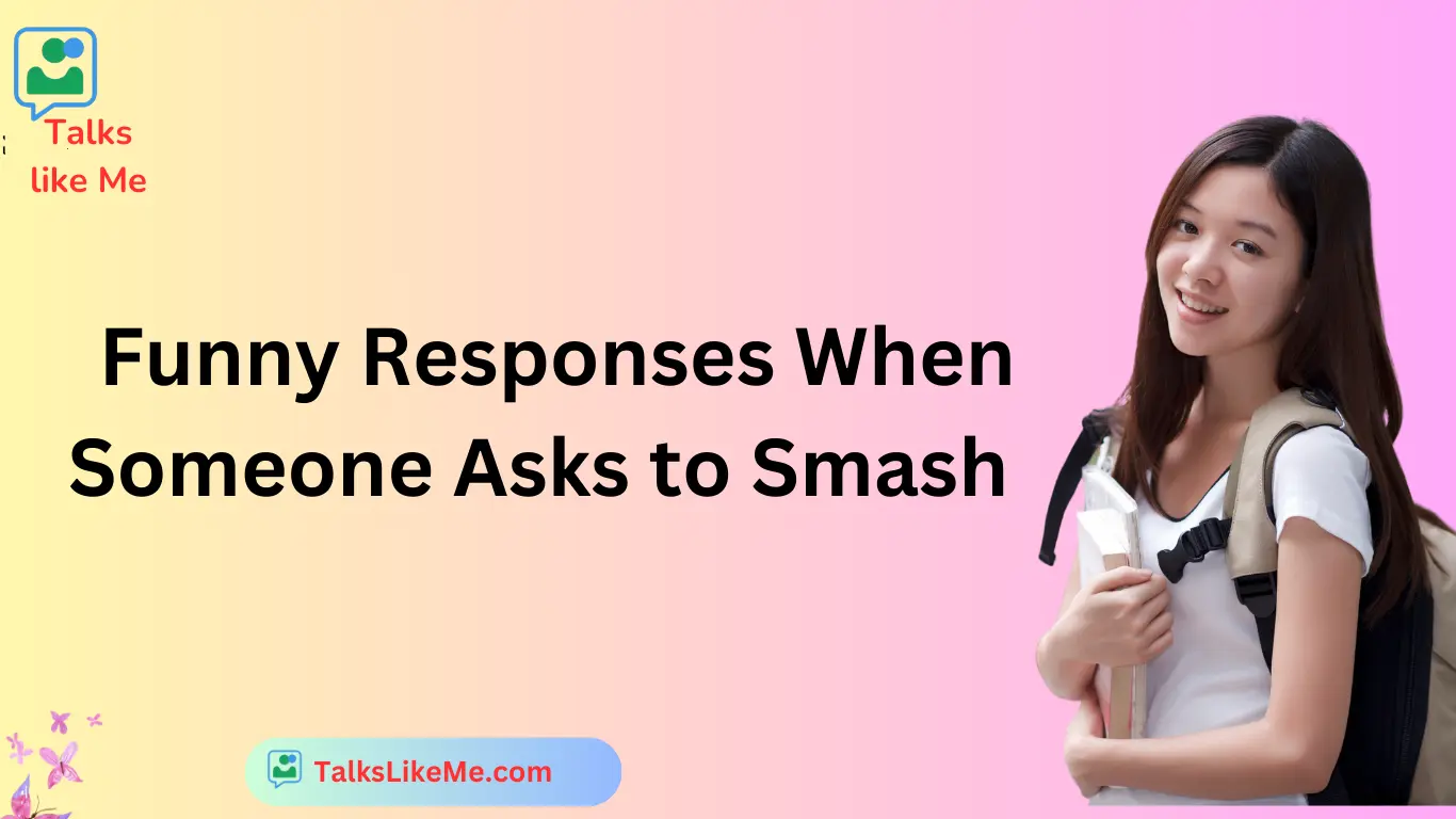Funny Responses When Someone Asks to Smash