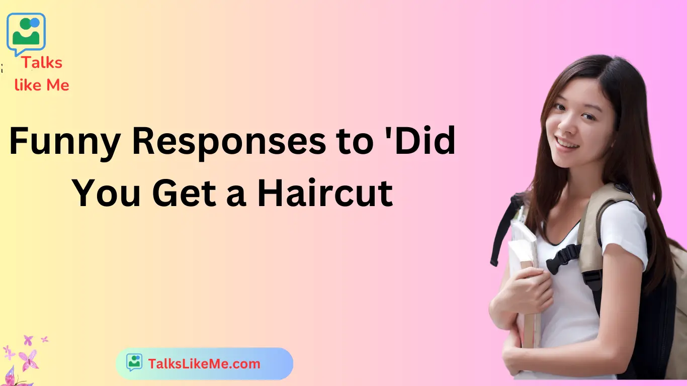 Funny Responses to 'Did You Get a Haircut