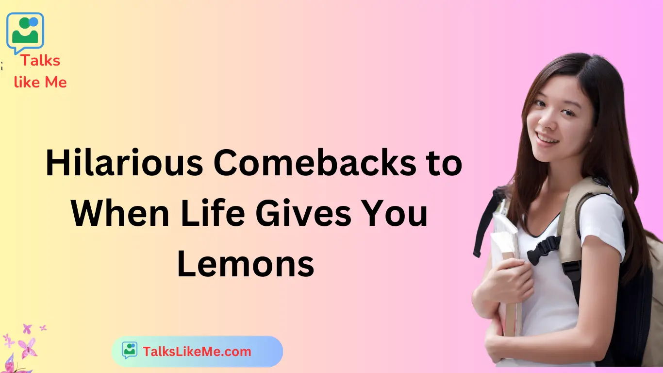 Hilarious Comebacks to When Life Gives You Lemons