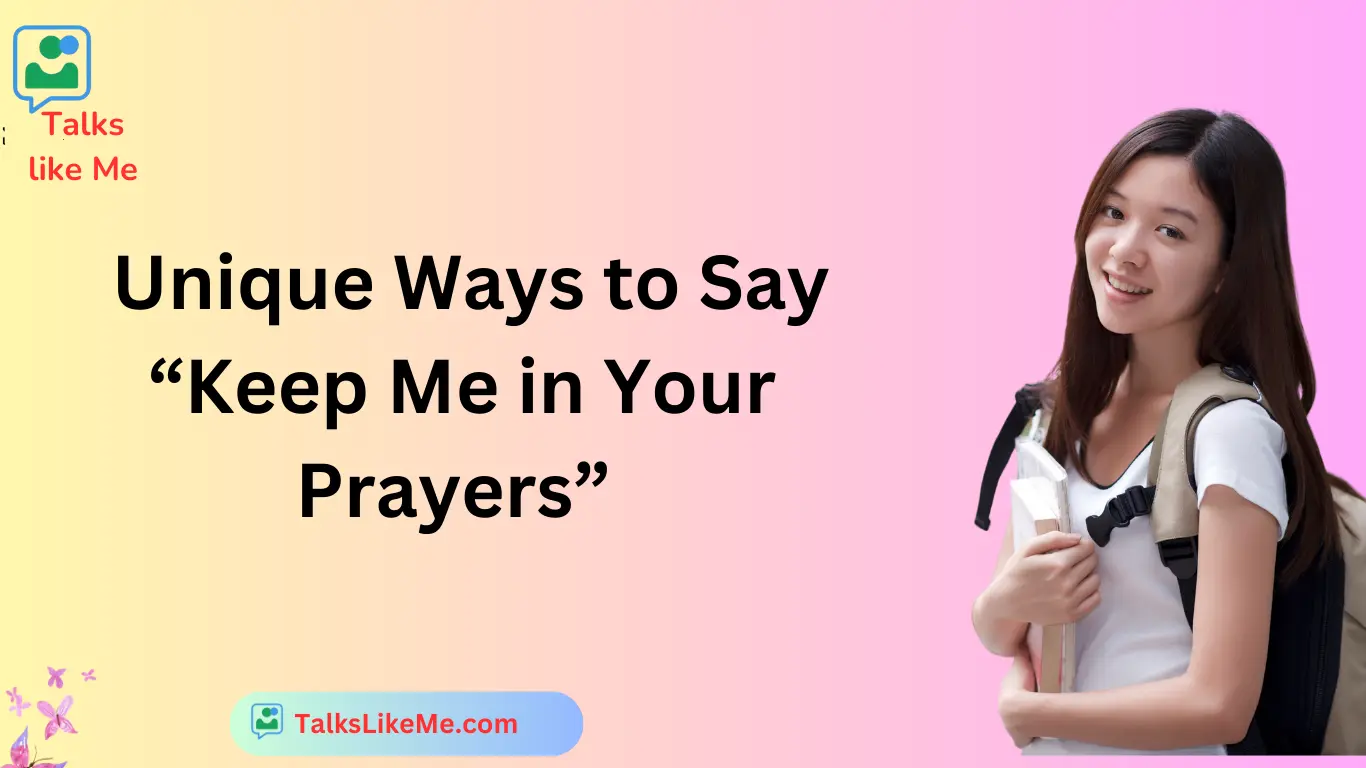 Unique Ways to Say “Keep Me in Your Prayers”
