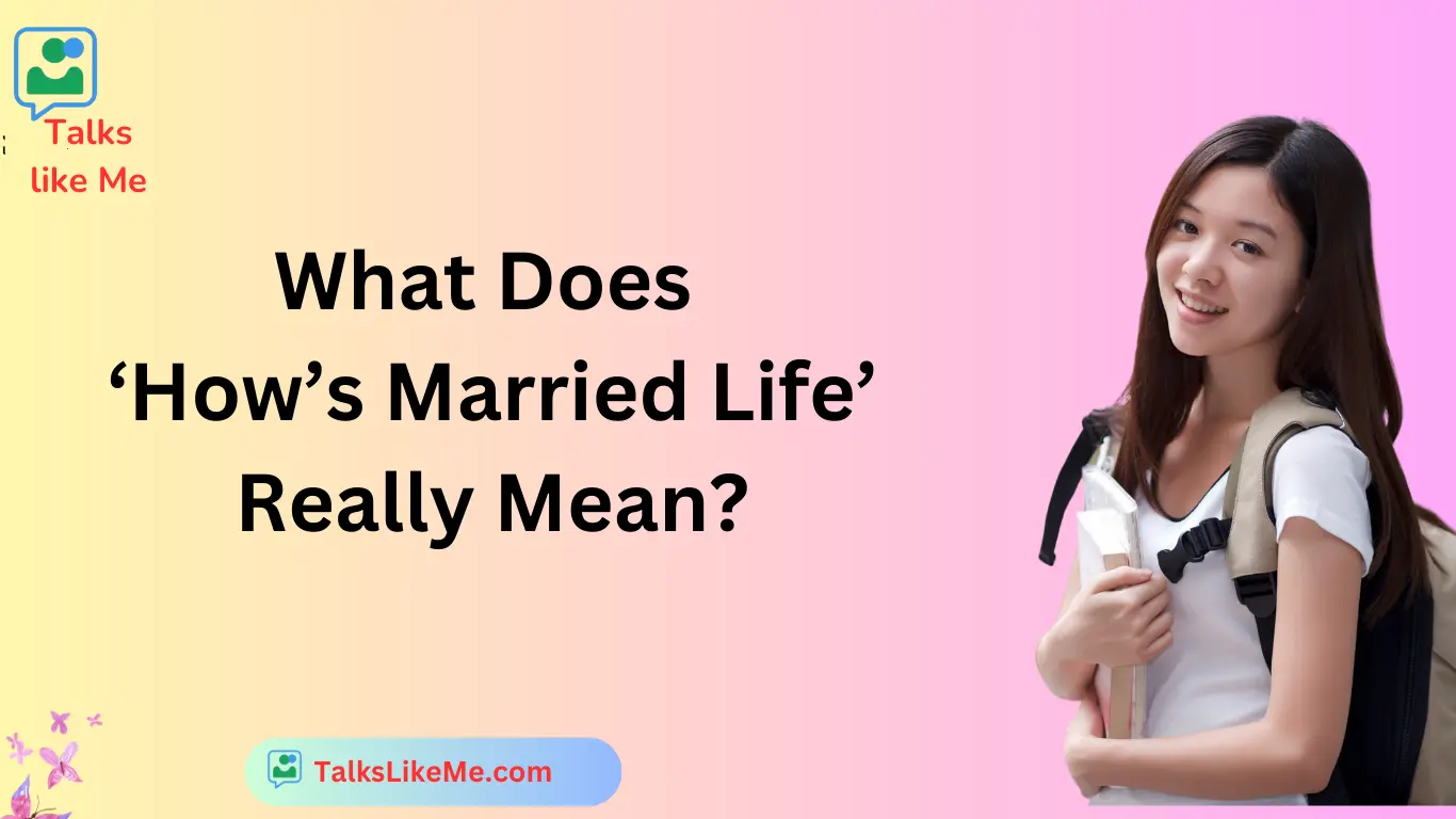 What Does ‘How’s Married Life’ Really Mean?