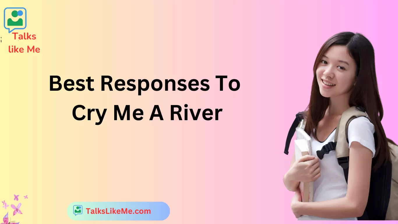 Best Responses To Cry Me A River