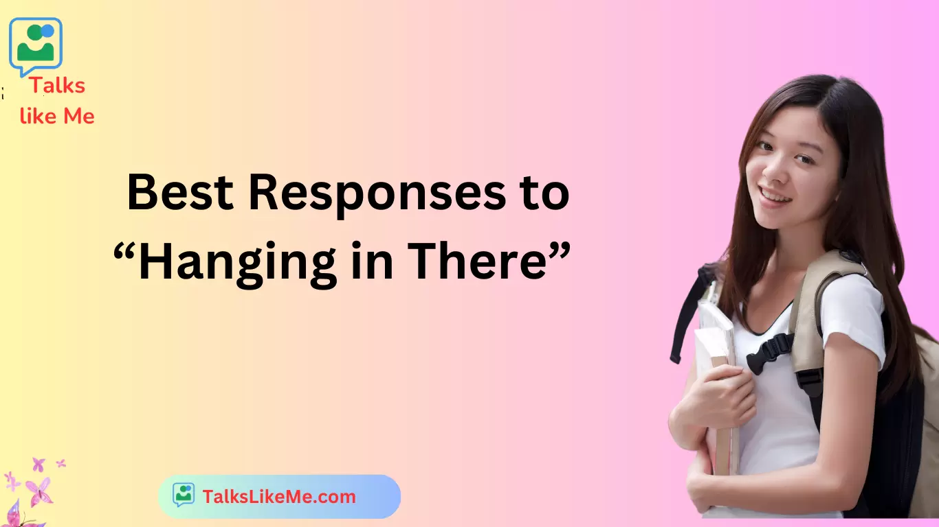 Best Responses to “Hanging in There”