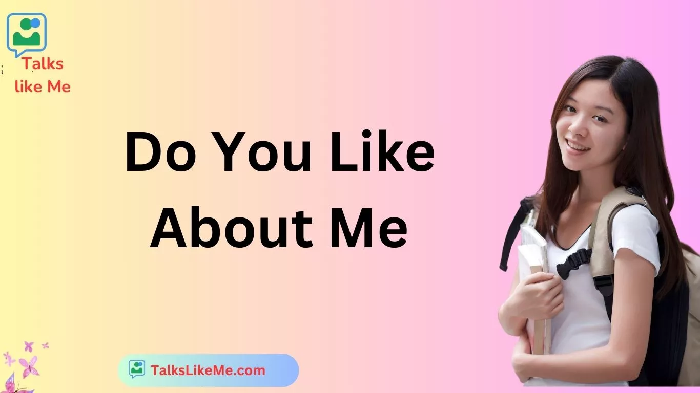 Do You Like About Me