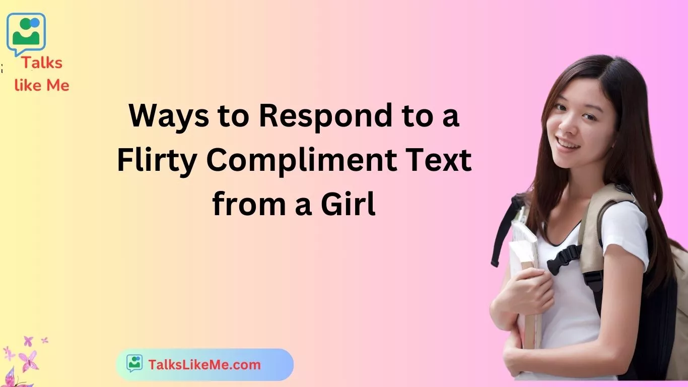 Ways to Respond to a Flirty Compliment Text from a Girl