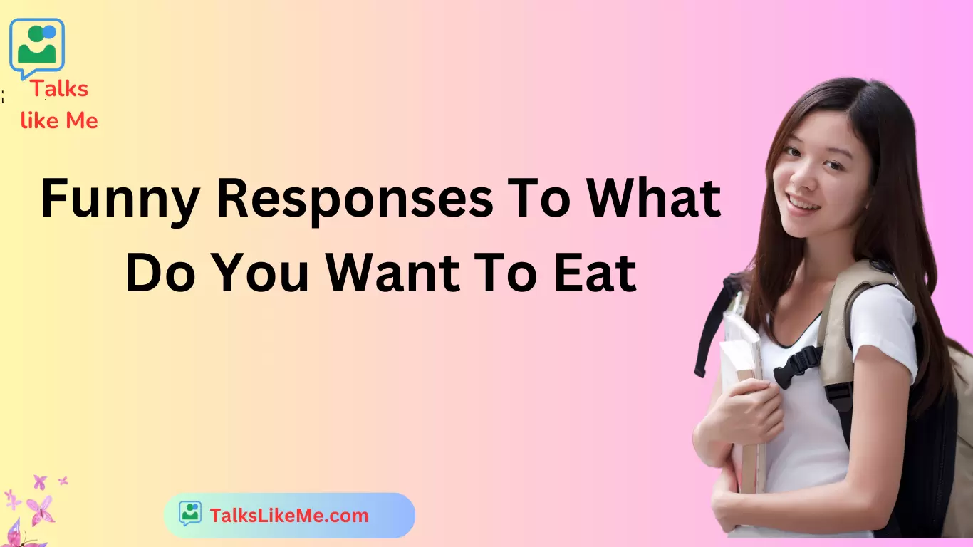 Funny Responses To What Do You Want To Eat