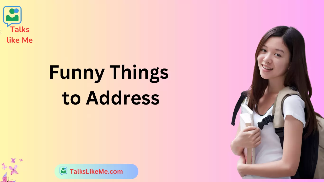 Funny Things to Address