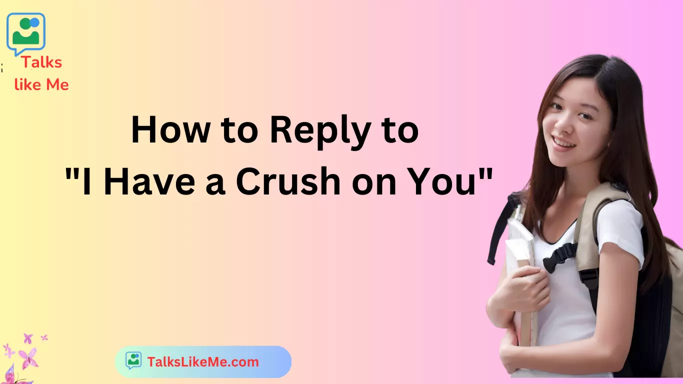 How to Reply to "I Have a Crush on You"