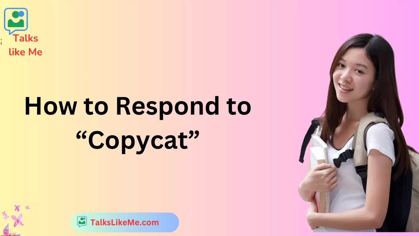 How to Respond to “Copycat”