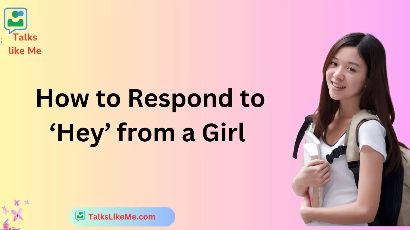 How to Respond to ‘Hey’ from a Girl