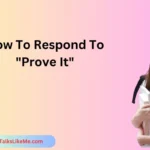 How To Respond To "Prove It"