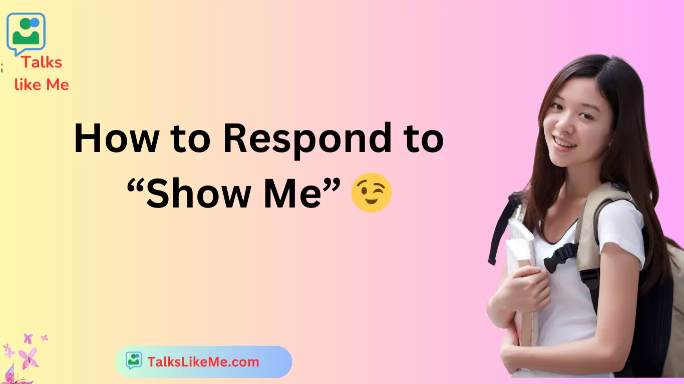 How to Respond to “Show Me”