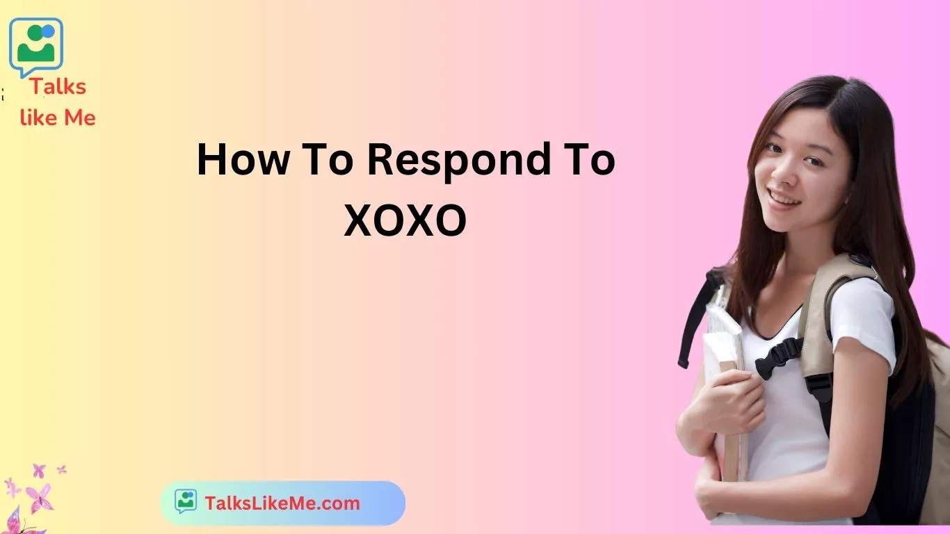 How To Respond To XOXO