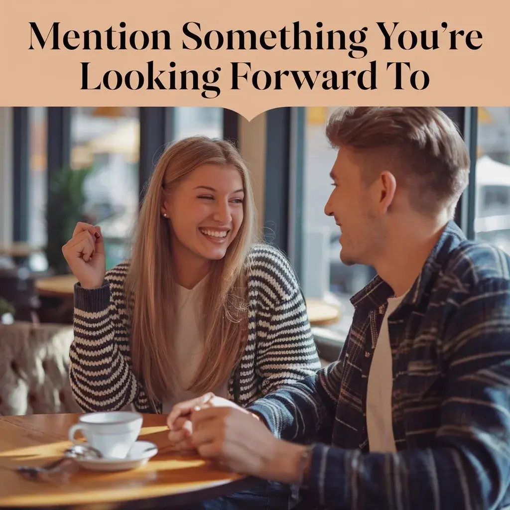 Mention Something You’re Looking Forward To