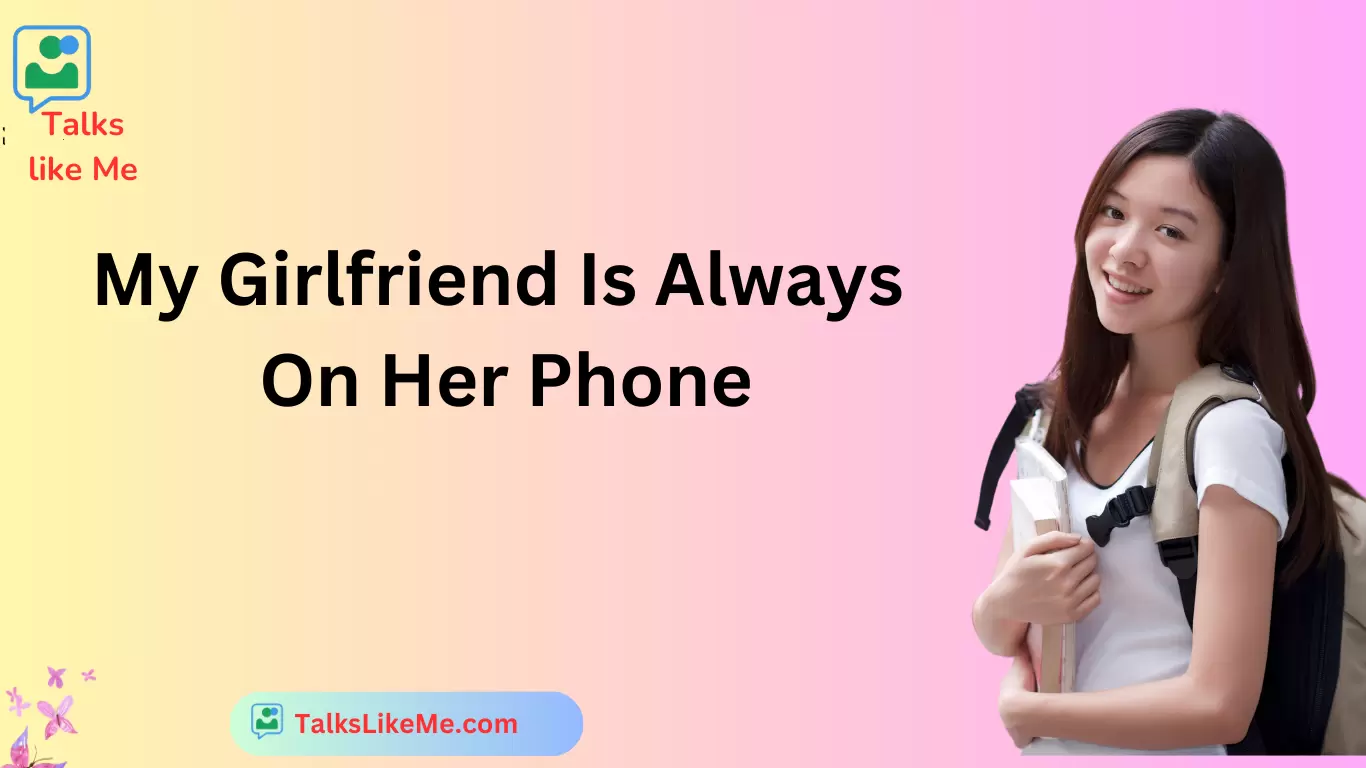 My Girlfriend Is Always On Her Phone