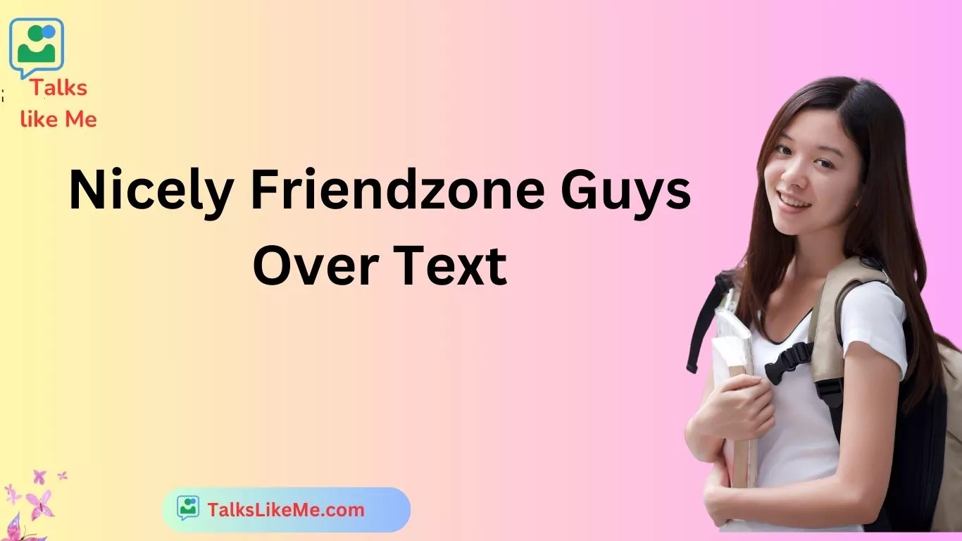 Nicely Friendzone Guys Over Text