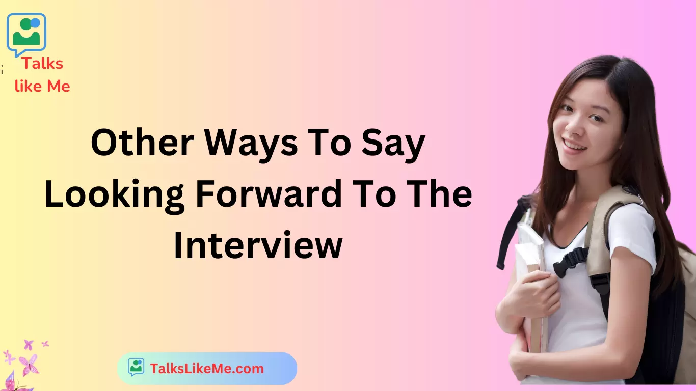 Other Ways To Say Looking Forward To The Interview