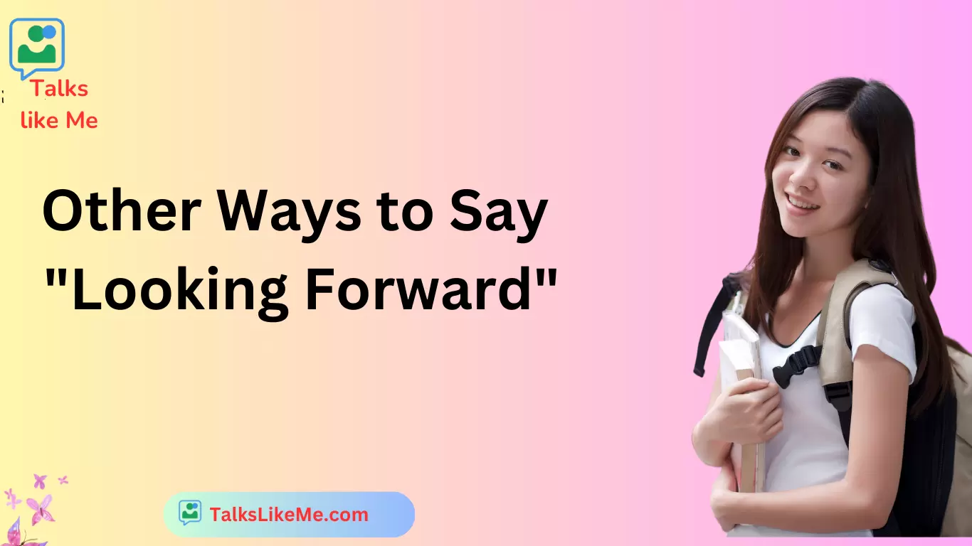 Other Ways to Say "Looking Forward"