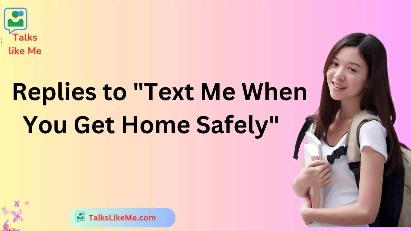 Replies to "Text Me When You Get Home Safely"