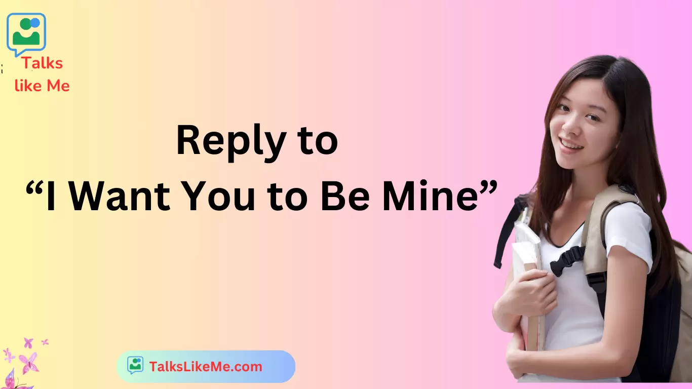 Reply to “I Want You to Be Mine”