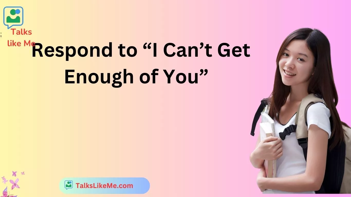 Respond to “I Can’t Get Enough of You”