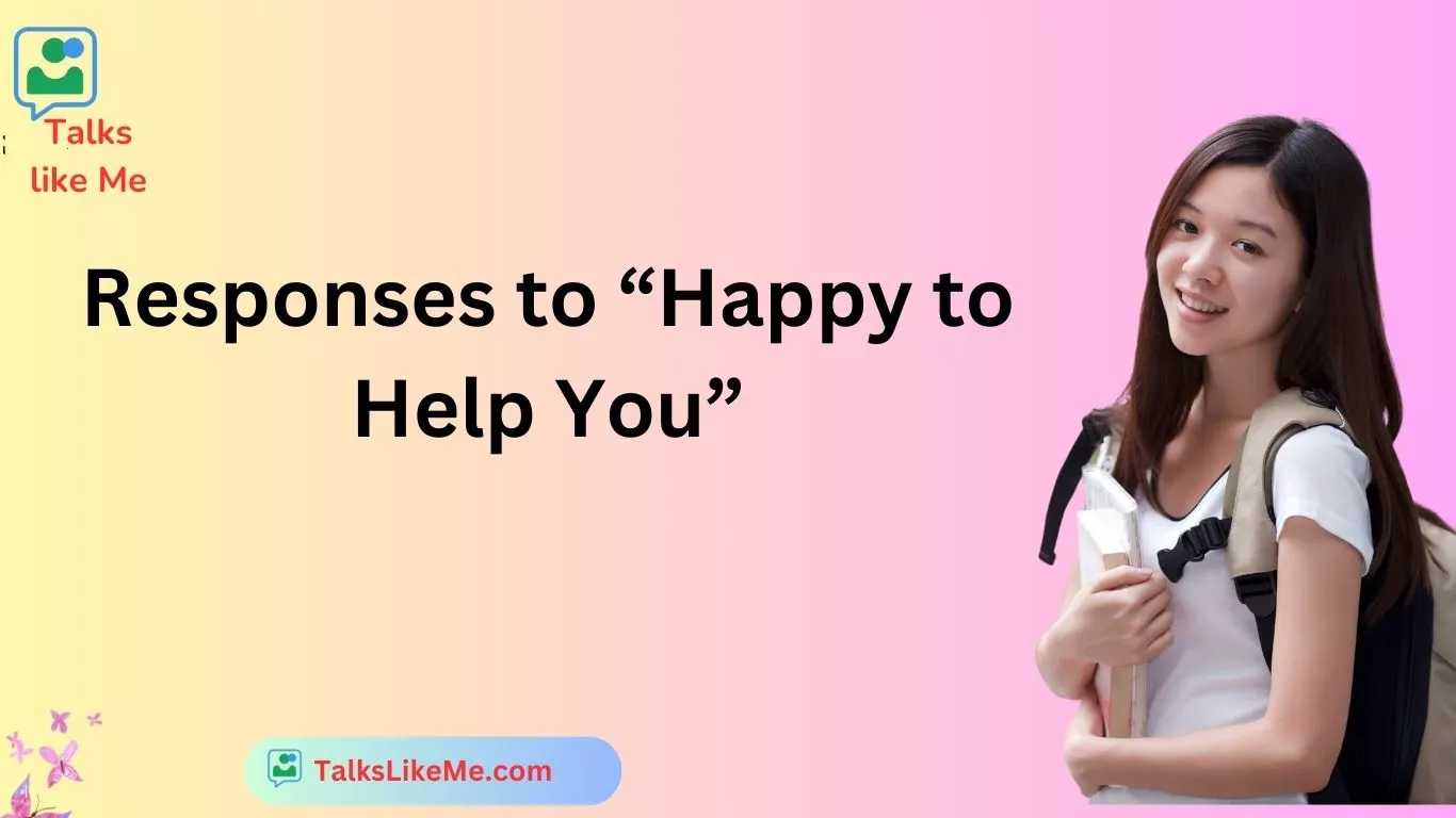 Responses to “Happy to Help You”