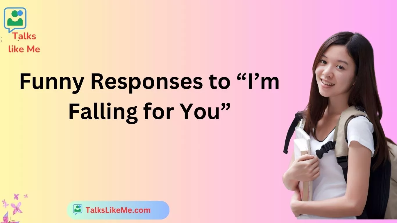 Funny Responses to “I’m Falling for You”