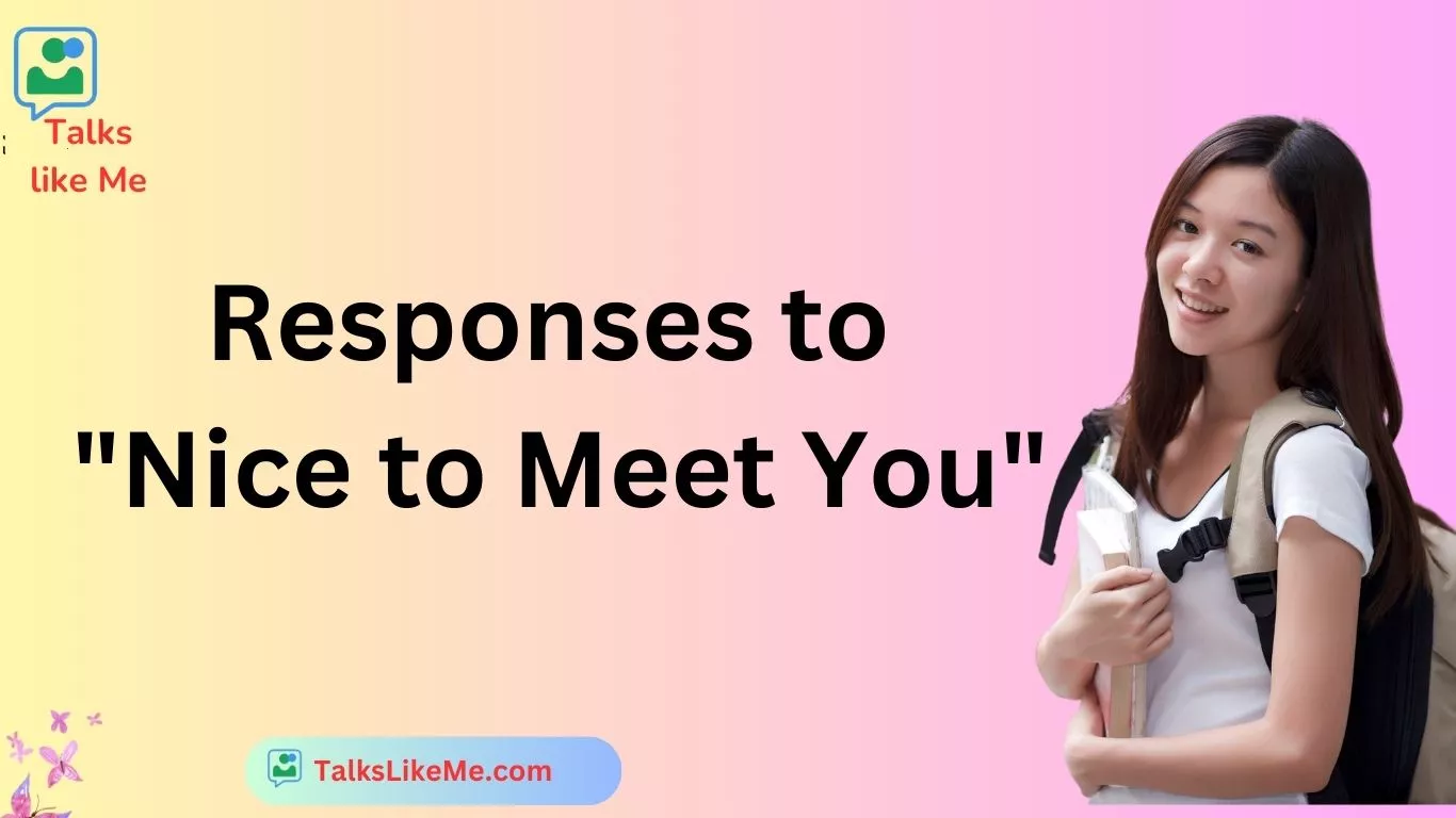 Responses to "Nice to Meet You"