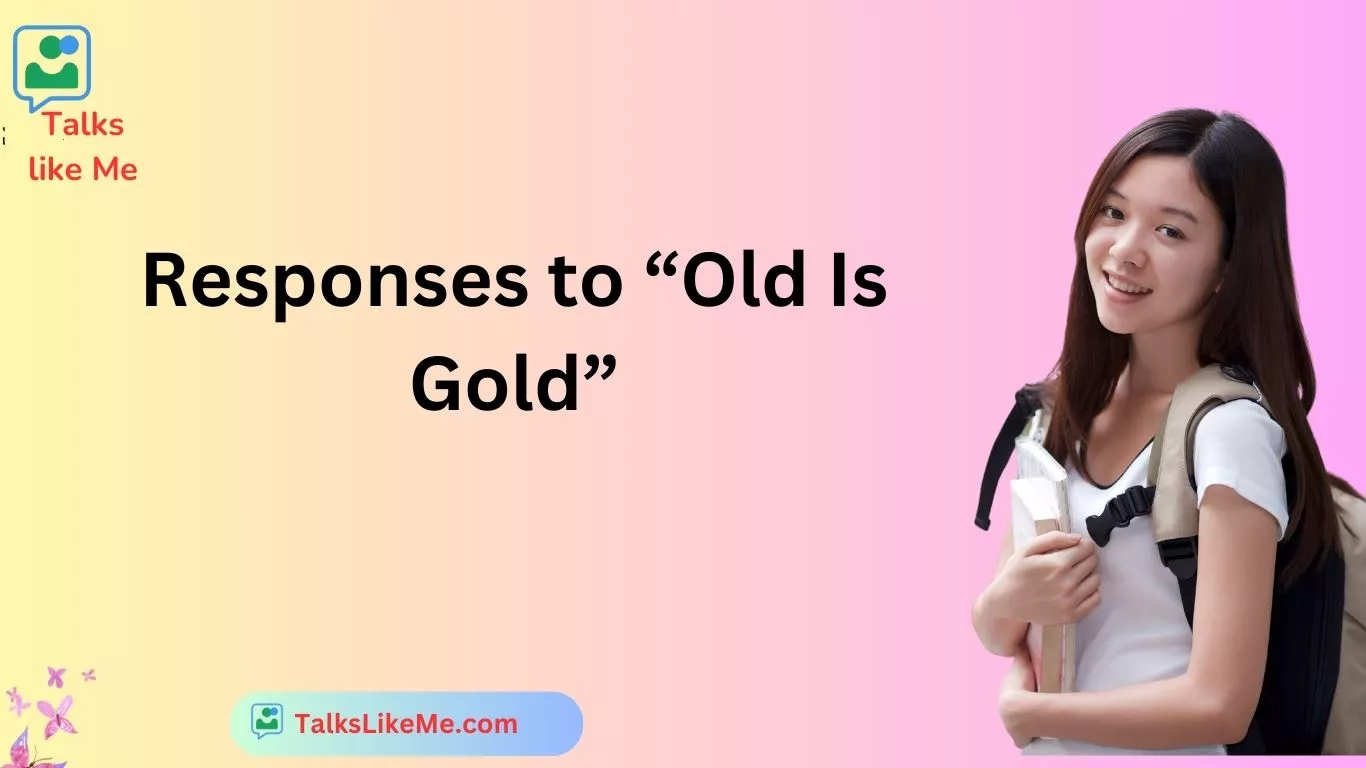 Responses to “Old Is Gold”