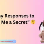 Funny Responses to “Tell Me a Secret” 🤫