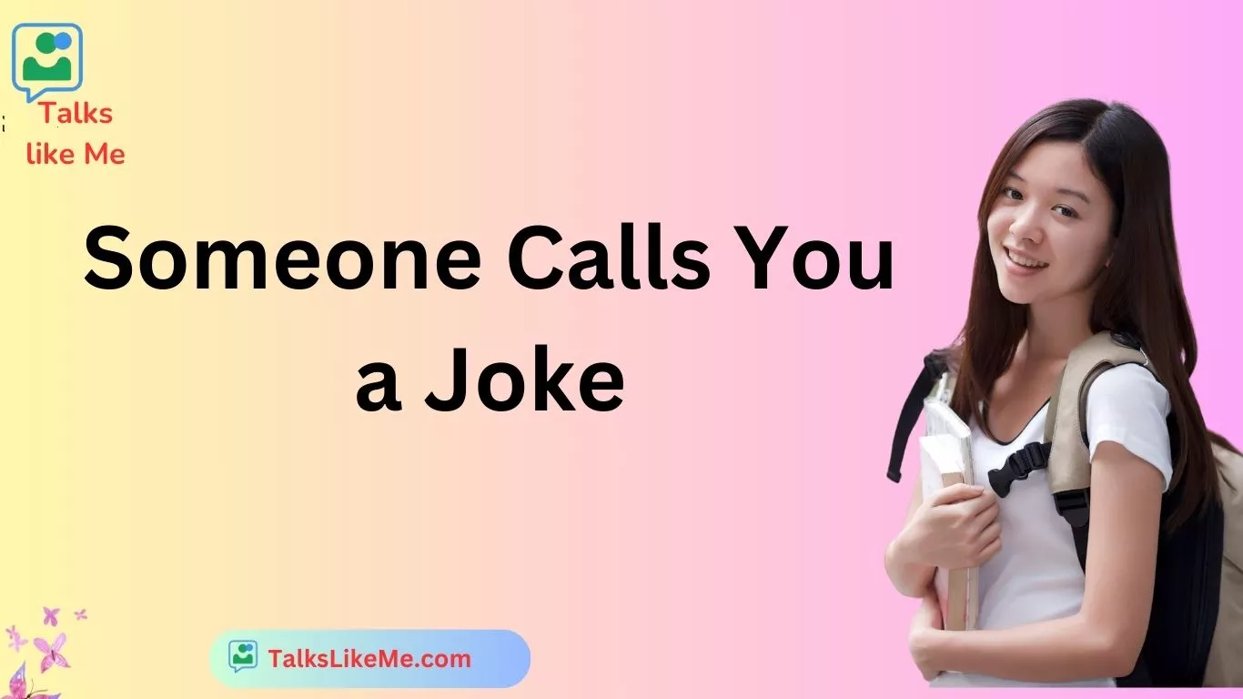 Someone Calls You a Joke