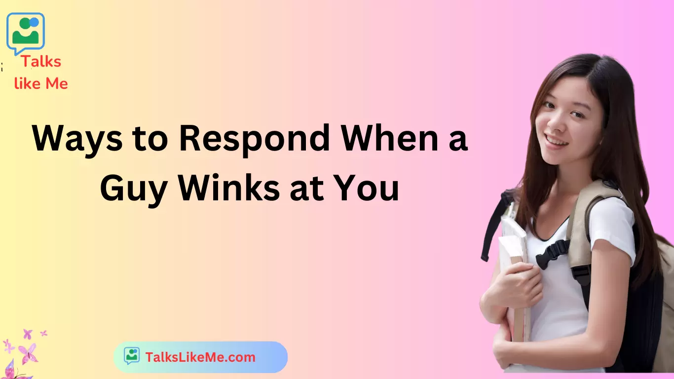 Ways to Respond When a Guy Winks at You