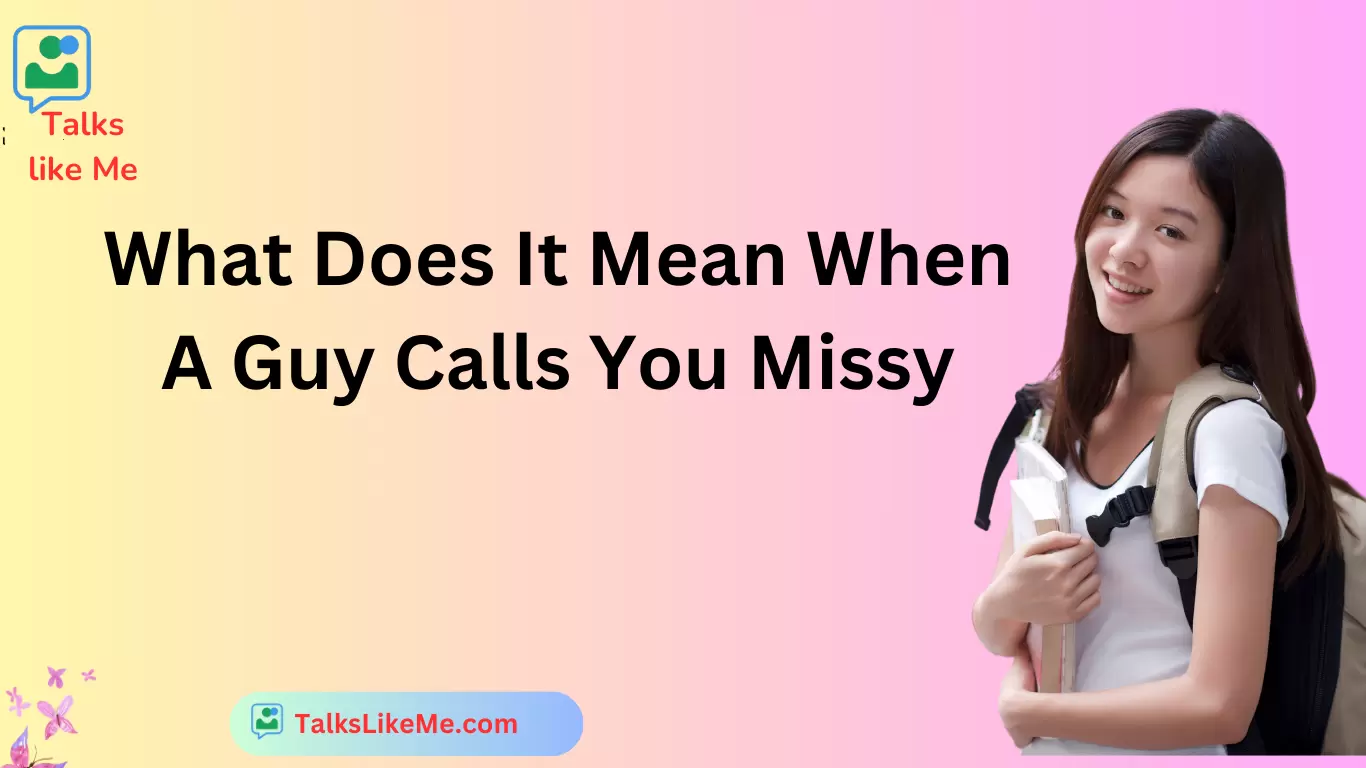 What Does It Mean When A Guy Calls You Missy