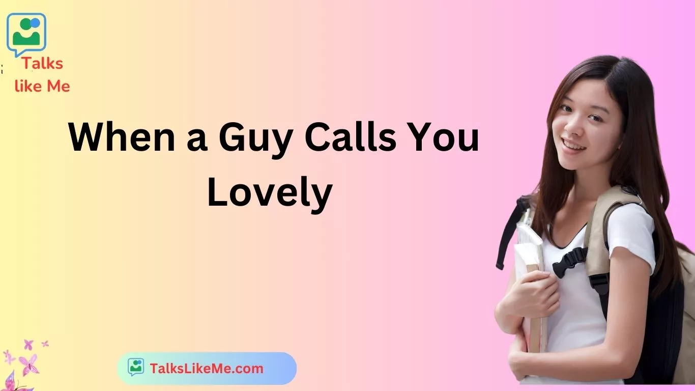 When a Guy Calls You Lovely
