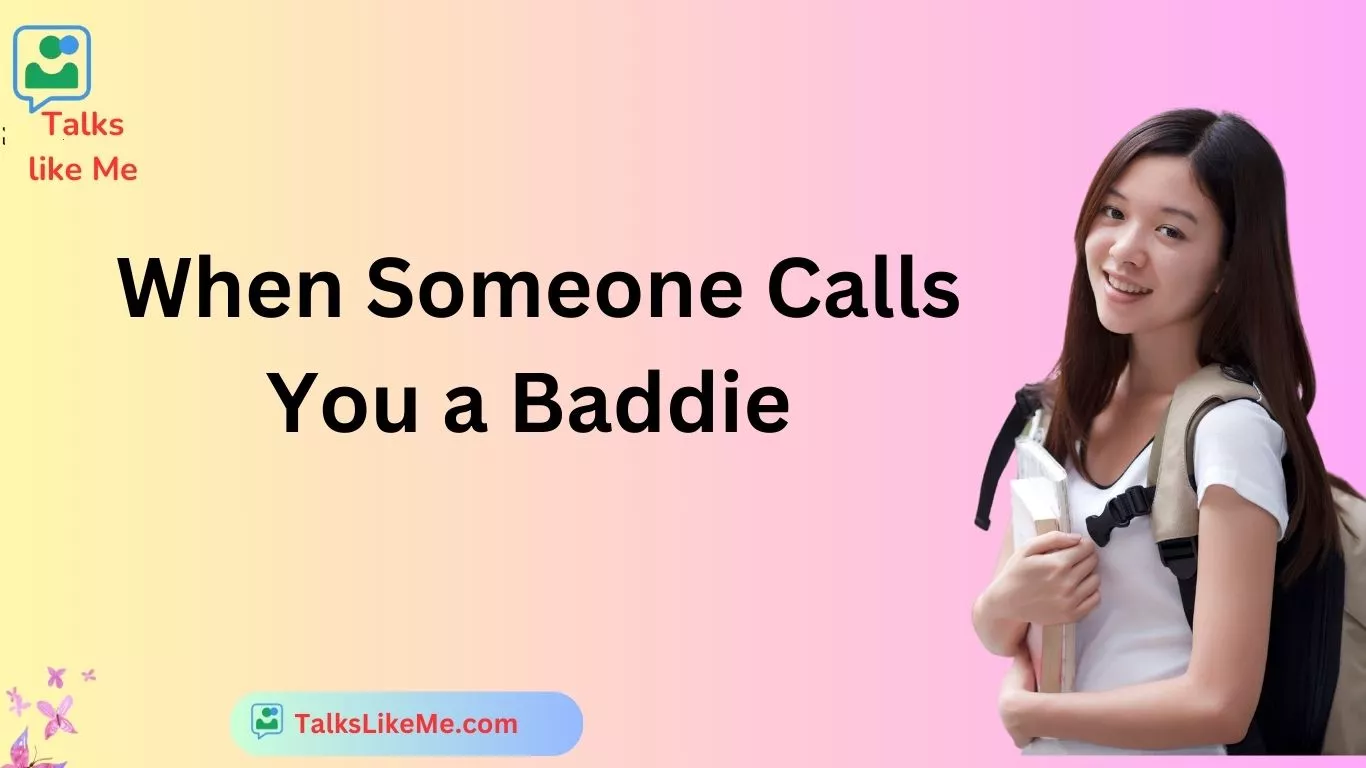 When Someone Calls You a Baddie