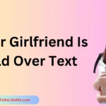 Your Girlfriend Is Sad Over Text