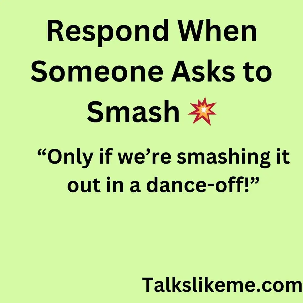 Respond When Someone Asks to Smash 