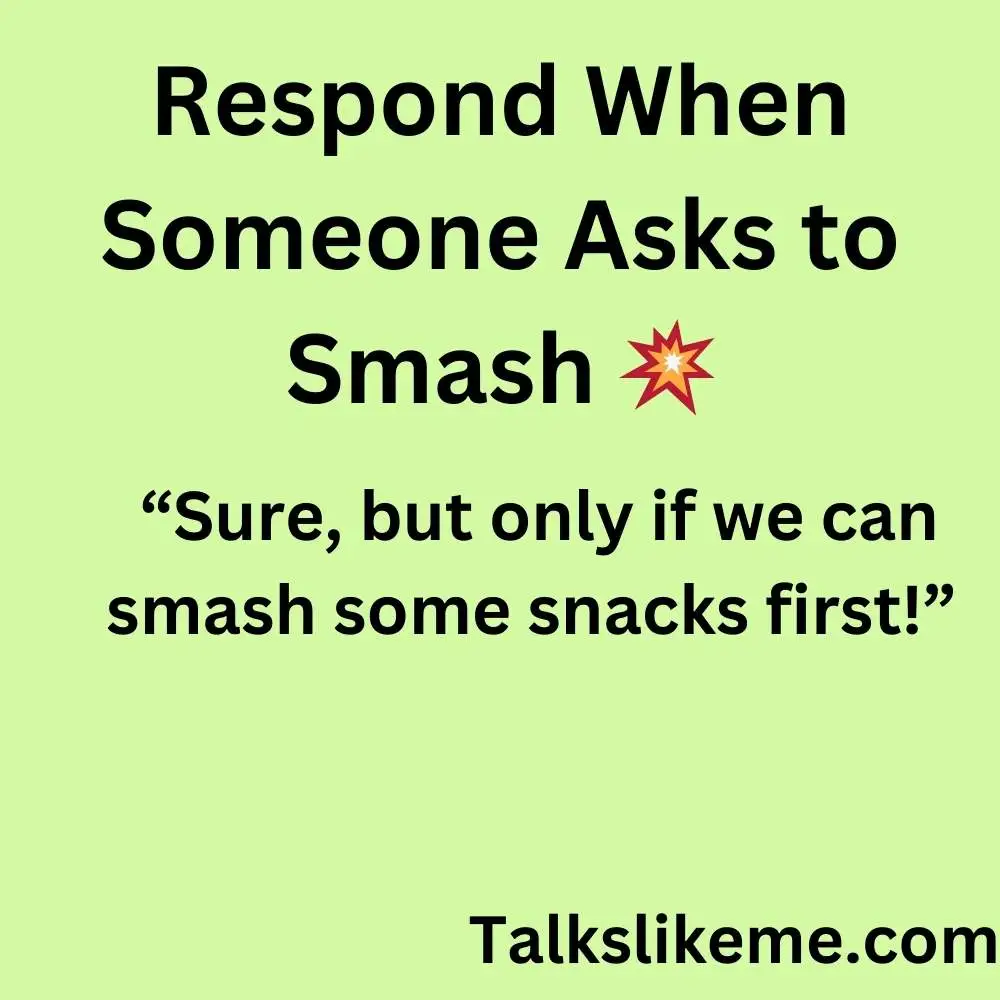 Respond When Someone Asks to Smash 