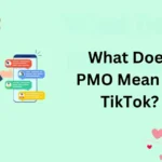 What Does PMO Mean on TikTok?