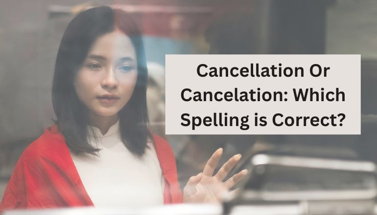 Cancellation Or Cancelation