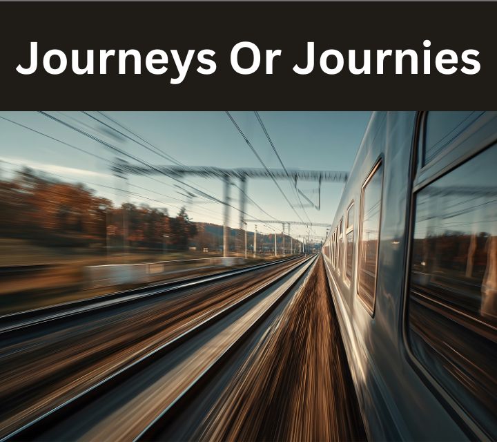 Journeys Or Journies