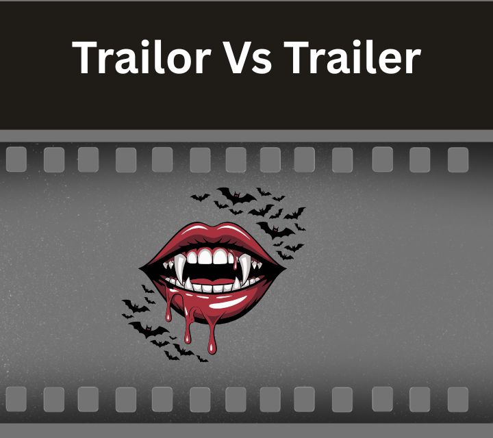 Trailor Vs Trailer