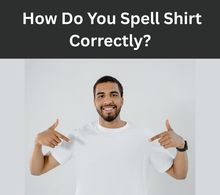 How Do You Spell Shirt