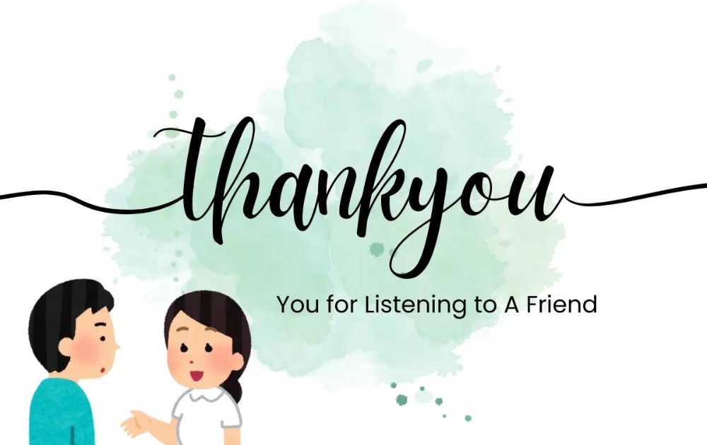 Say Thank You For Listening To A Friend