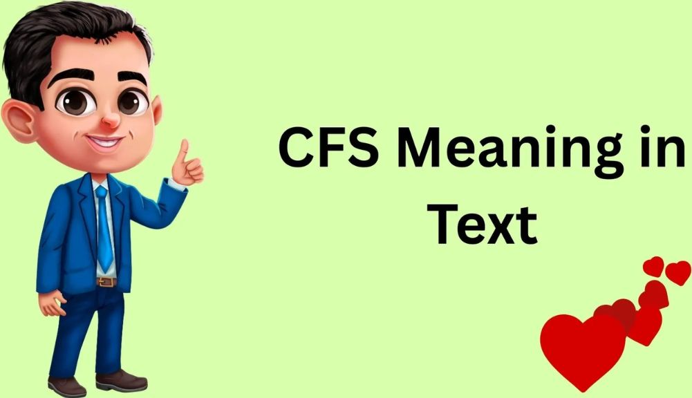 CFS Meaning In Text A Complete Comprehensive Guide