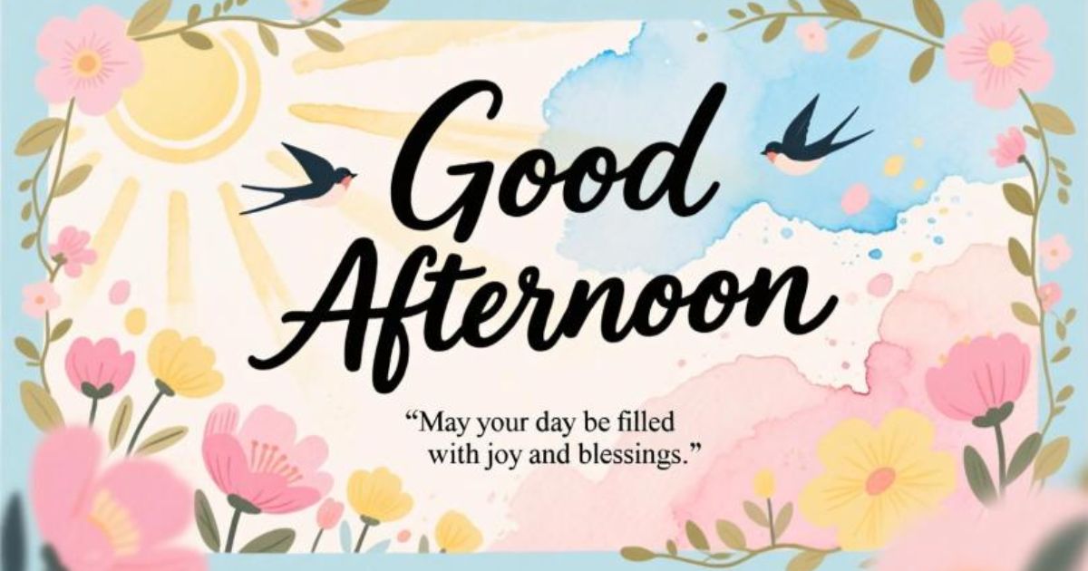 Good Afternoon Blessings: Uplifting Messages to Brighten Your Day