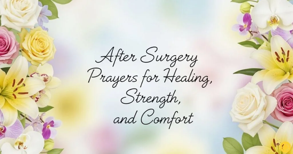 After Surgery Wishes and Prayers, Tips, & Examples to Help Someone Heal
